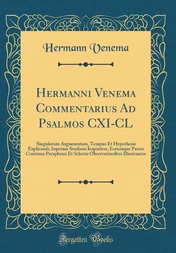 Hermanni Venema Commentarius Ad Psalmos CXI-CL