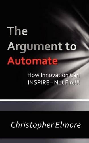 The Argument to Automate: Using Innovation To Inspire, Not Fire