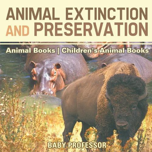 Animal Extinction and Preservation - Animal Books Children's Animal Books