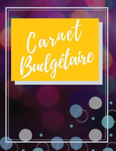 Carnet Budgétaire: Carnet De Dépense/Recettes et Gestion du Portefeuille Pour Toute Une Année Dim A4