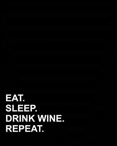 Eat Sleep Drink Wine Repeat