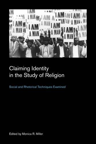 Claiming Identity in the Study of Religion: Social and Rhetorical Techniques Examined(Culture on the Edge: Studies in Identity Formation)