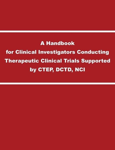 A Handbook for Clinical Investigators Conducting Therapeutic Clinical Trials Supported by CTEP, DCTD, NCI