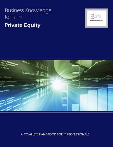 Business Knowledge for It in Private Equity: A Complete Handbook for It Professionals(Bizle Professional)