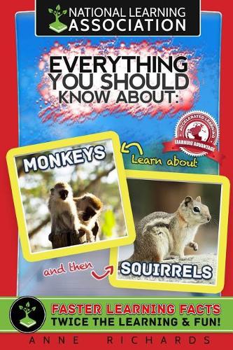 Everything You Should Know About: Monkeys and Squirrels