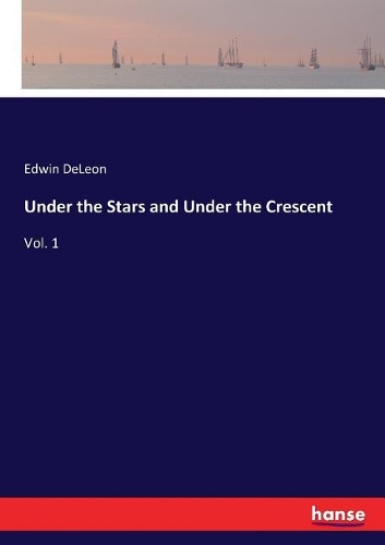 Under the Stars and Under the Crescent: Vol. 1
