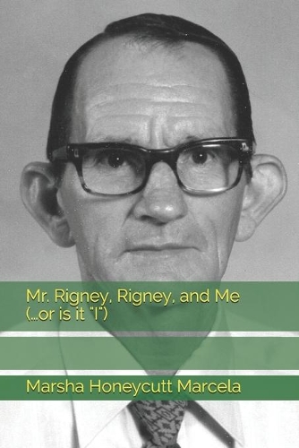 Mr. Rigney, Rigney, and Me (...or is it "I")