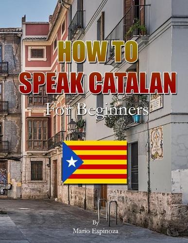 How to Speak Catalan: For Beginners