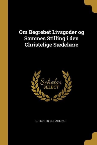 Om Begrebet Livsgoder og Sammes Stilling i den Christelige Sædelære