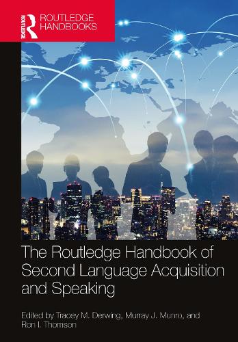 The Routledge Handbook of Second Language Acquisition and Speaking: (The Routledge Handbooks in Second Language Acquisition)