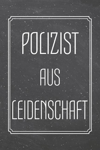 Polizist aus Leidenschaft: Polizist Punktraster Notizbuch, Notizheft oder Schreibheft - 110 Seiten - Büro Equipment & Zubehör - Lustiges Geschenk zu Weihnachten oder Geburtsta