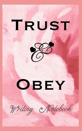 Trust And Obey Writing Notebook