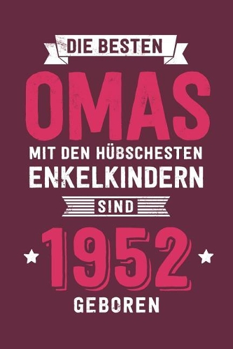 Die Besten Omas mit den hübschesten Enkelkindern: sind 1952 geboren - Notizbuch liniert mit 100 Seiten