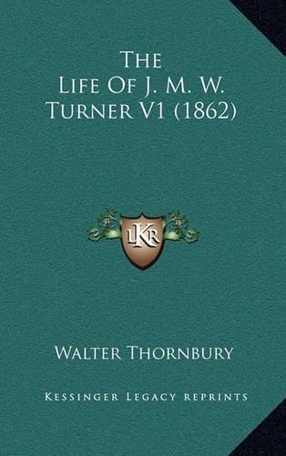 The Life Of J. M. W. Turner V1 (1862): (English)