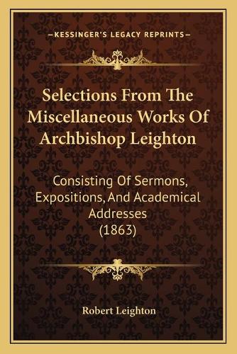 Selections From The Miscellaneous Works Of Archbishop Leighton