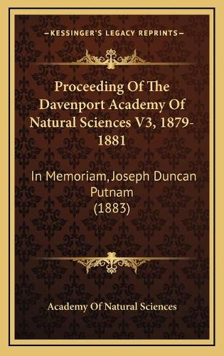 Proceeding Of The Davenport Academy Of Natural Sciences V3, 1879-1881: In Memoriam, Joseph Duncan Putnam (1883)