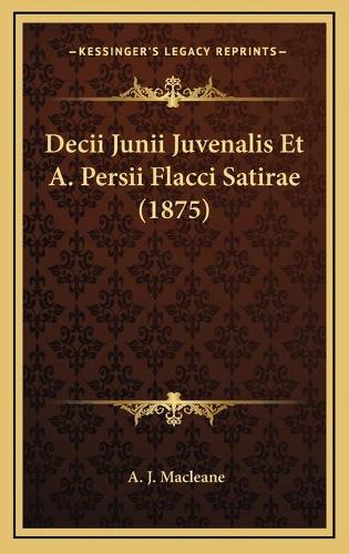Decii Junii Juvenalis Et A. Persii Flacci Satirae (1875)