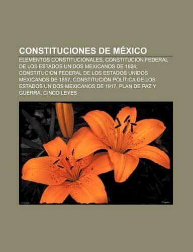 Constituciones de Mexico: Elementos Constitucionales, Constitucion Federal de Los Estados Unidos Mexicanos de 1824(Spanish)