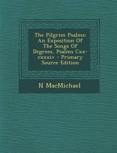 Pilgrim Psalms: An Exposition of the Songs of Degrees, Psalms CXX-CXXXIV(English)