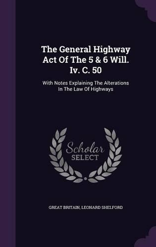 The General Highway Act Of The 5 & 6 Will. Iv. C. 50
