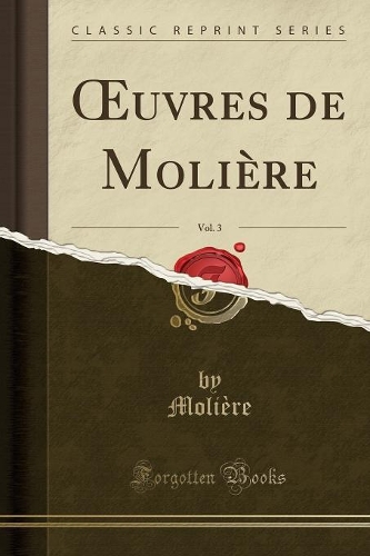 Oeuvres de Molière, Vol. 3 (Classic Reprint)