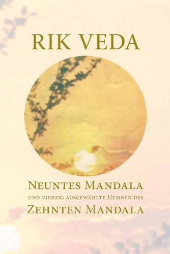 Rik Veda Neuntes und Zehntes Mandala: Im Lichte von Maharishis Vedischer Wissenschaft und Technologie aus dem vedischen Sanskrit neu übersetzt(German)