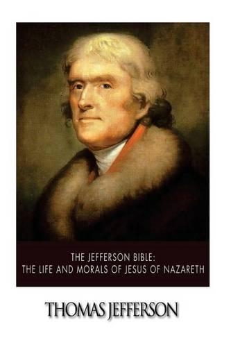 The Jefferson Bible: The Life and Morals of Jesus of Nazareth(English)