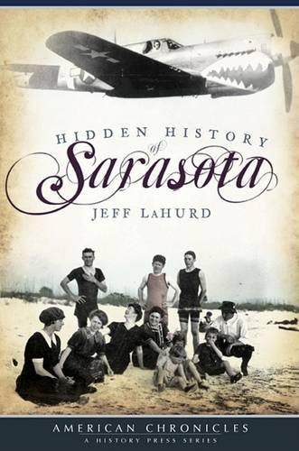 The Hidden History of Sarasota: (American Chronicles)
