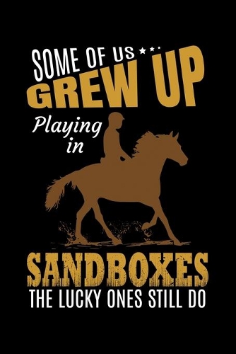 Some Of Us Grew Up Playing In Sandboxes The Lucky Ones Still Do