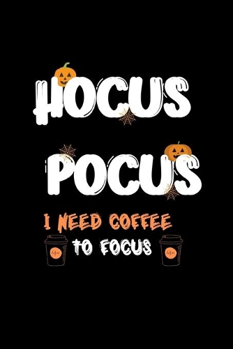 Hocus Pocus I Need Coffee To Focus