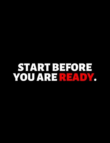 Start Before You're Ready