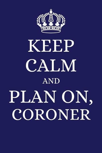 Keep Calm and Plan on Coroner: 2019 6x9 Planner to Organize Your Schedule by the Day
