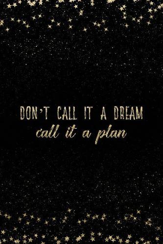 Don't Call It a Dream Call It a Plan