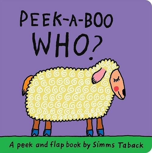 Peek-A-Boo Who?: A Peek and Flap Book(A Peek and Flap Book)