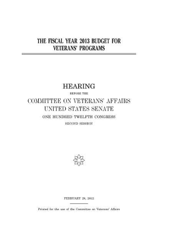 The Fiscal Year 2013 Budget for Veterans' Programs
