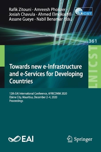 Towards new e-Infrastructure and e-Services for Developing Countries: 12th EAI International Conference, AFRICOMM 2020, Ebène City, Mauritius, December 2-4, 2020, Proceedings(361 Lecture Notes of the Institute for Computer Sciences, Social Informatics and Telecommunications Engineering)