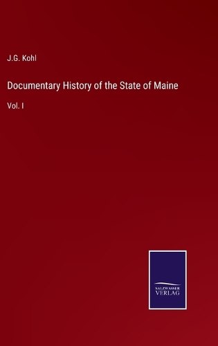 Documentary History of the State of Maine: Vol. I