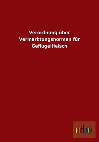 Verordnung über Vermarktungsnormen für Geflügelfleisch