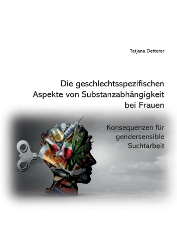 Die geschlechtsspezifischen Aspekte von Substanzabhängigkeit