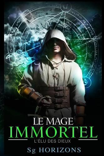 Le mage immortel 1. L'élu des dieux: (1 Le Mage Immortel)
