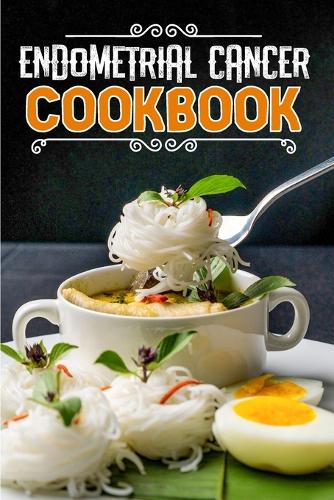 Endometrial Cancer Cookbook