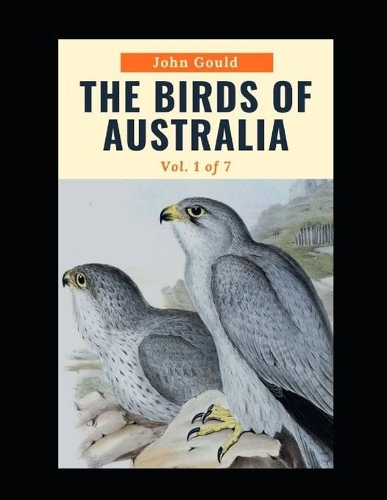 The Birds of Australia: Vol. 1 of 7
