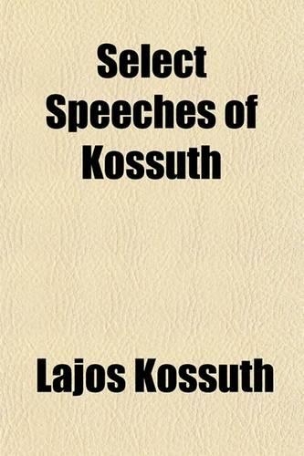 Select Speeches of Kossuth