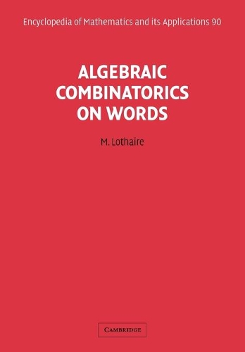 Algebraic Combinatorics on Words: (Series Number 90 Encyclopedia of Mathematics and its Applications)