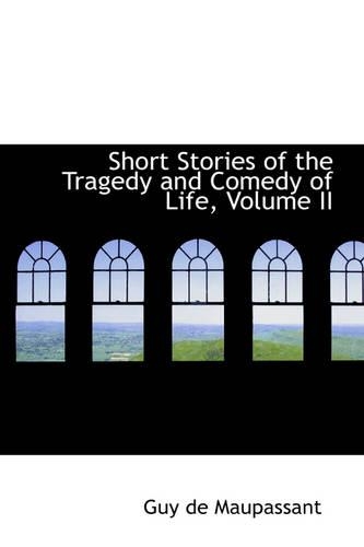 Short Stories of the Tragedy and Comedy of Life, Volume II: (English)