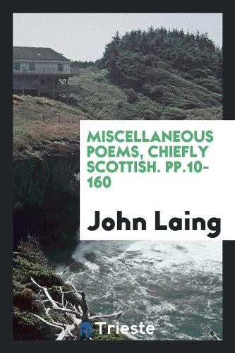 Miscellaneous Poems, Chiefly Scottish. Pp.10-160