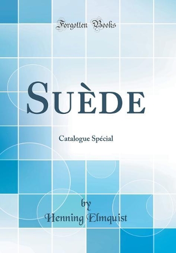 Suède: Catalogue Spécial (Classic Reprint)