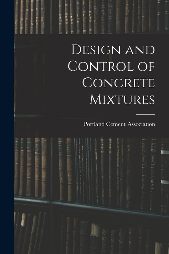 Design and Control of Concrete Mixtures