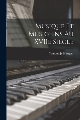 Musique et Musiciens au XVIIe Siècle