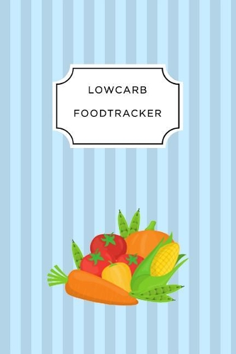 Low Carb Food Tracker: A5 food tracker to fill in planner journal meal tracker motivational diary fitness plan